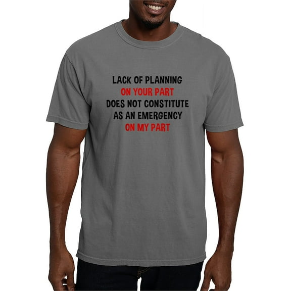 CafePress - Lack Of Planning On Your - Mens Comfort Colors Shirt