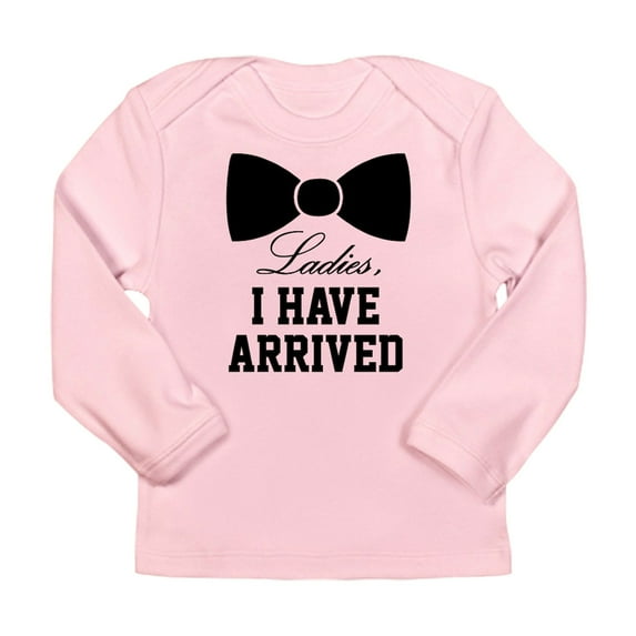 CafePress - Ladies, I Have Arrived Long Sleeve Infant T Shirt - Long Sleeve Infant T-Shirt