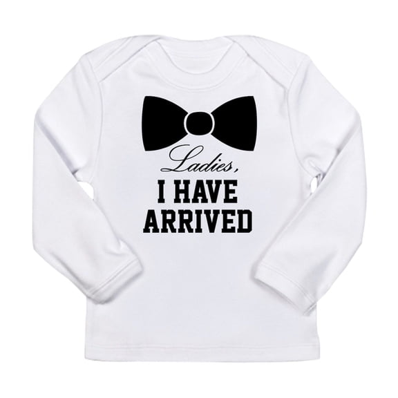 CafePress - Ladies, I Have Arrived Long Sleeve Infant T Shirt - Long Sleeve Infant T-Shirt