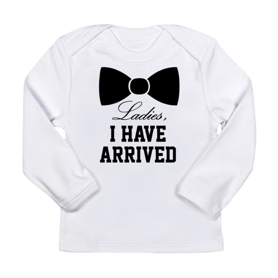 CafePress - Ladies, I Have Arrived Long Sleeve Infant T Shirt - Long Sleeve Infant T-Shirt