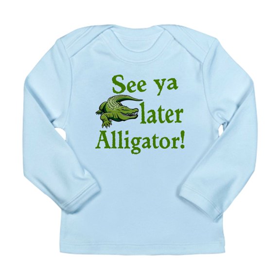 CafePress - Later Alligator Long Sleeve T Shirt - Long Sleeve Infant T-Shirt