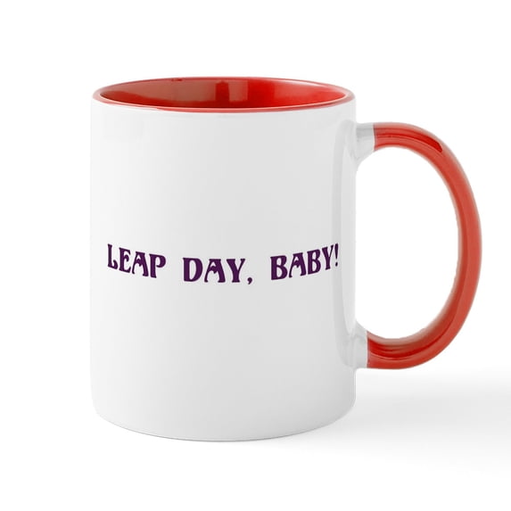 CafePress - Leap Year Day, Baby! Mug - 11 oz Ceramic Mug - Novelty Coffee Tea Cup