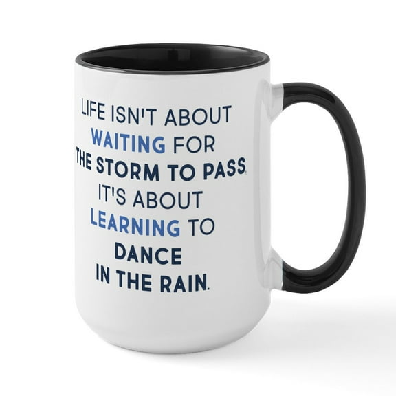 CafePress - Learning To Dance In The - 15 oz Ceramic Large White Novelty Mug