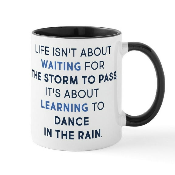 CafePress - Learning To Dance In The Rain - 11 oz Ceramic Mug - Novelty Coffee Tea Cup