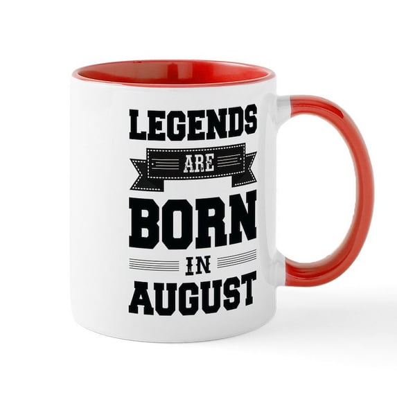 CafePress - Legends Are Born In August Mugs - 11 oz Ceramic Mug - Novelty Coffee Tea Cup
