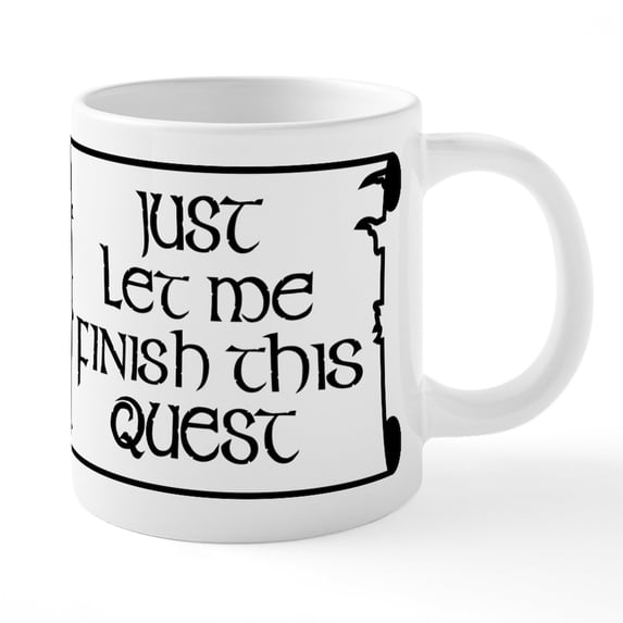 CafePress - Let Me Finish This Quest - 20 Oz White Ceramic Mega Mug