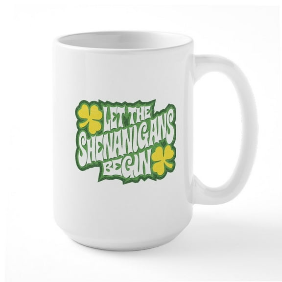 CafePress - Let The Shenanigans Begin 15 Oz Ceramic Mug - 15 oz Ceramic Large White Novelty Mug