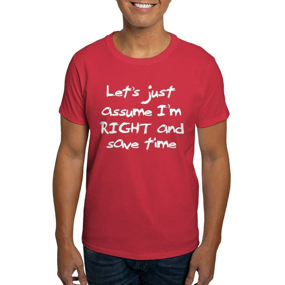 CafePress - Let's Assume I'm Right Dark T Shirt - Men's Classic Graphic Cotton T-Shirt