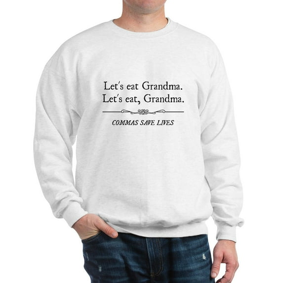 CafePress - Let's Eat Grandma Commas Save Lives Sweatshirt - Crew Neck Sweatshirt