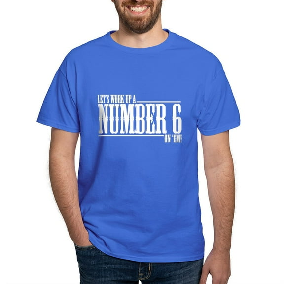 CafePress - Let's Work Up A Number 6 Dark T Shirt - Men's Classic Graphic Cotton T-Shirt