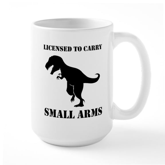 CafePress - Licensed To Carry Small Arms T Rex Dinosaur Mugs - 15 oz Ceramic Large White Novelty Mug