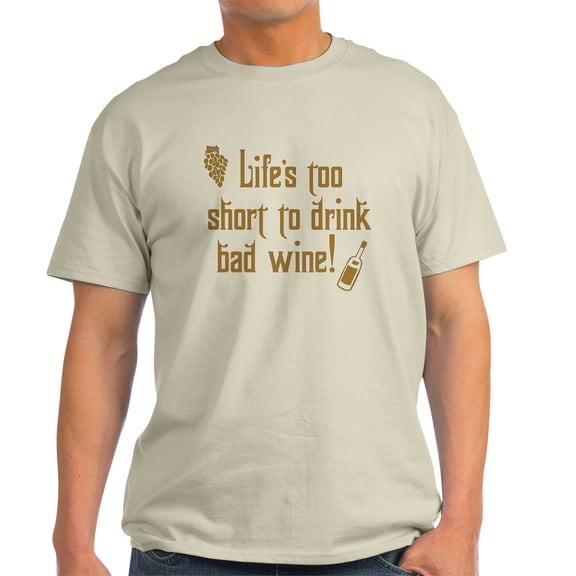 CafePress - Life Short Bad Wine Light T Shirt - Men's Classic Graphic T-Shirt
