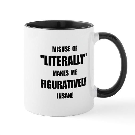CafePress - Literally Figuratively Mug - 11 oz Ceramic Mug - Novelty Coffee Tea Cup