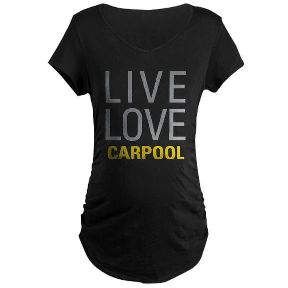 CafePress - Live Love Carpool Maternity T Shirt - Maternity Dark T-Shirt