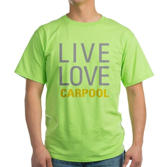 CafePress - Live Love Carpool T Shirt - Light T-Shirt - CP