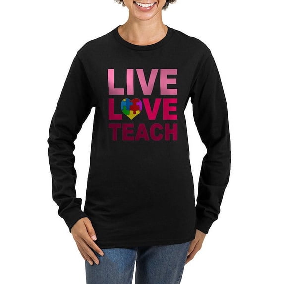 CafePress - Live Love Teach Autism Women's Long Sleeve Dark T - Women's Long Sleeve Graphic Tee Casual Fit