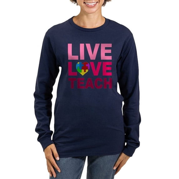 CafePress - Live Love Teach Autism Women's Long Sleeve Dark T - Women's Long Sleeve Graphic Tee Casual Fit