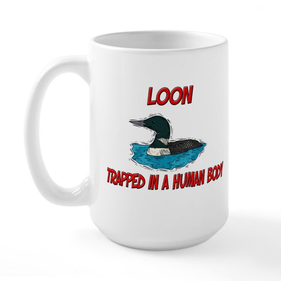 CafePress - Loon Trapped In A Human Body Large Mug - 15 oz Ceramic Large White Novelty Mug