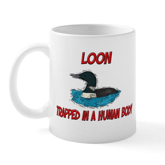 CafePress - Loon Trapped In A Human Body Mug - 11 oz Ceramic Mug - Novelty Coffee Tea Cup
