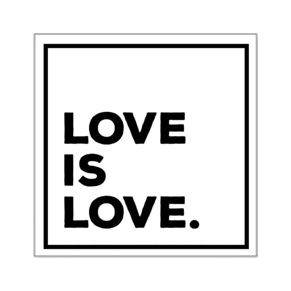 CafePress - Love Is Love. - Square Sticker 3" x 3"