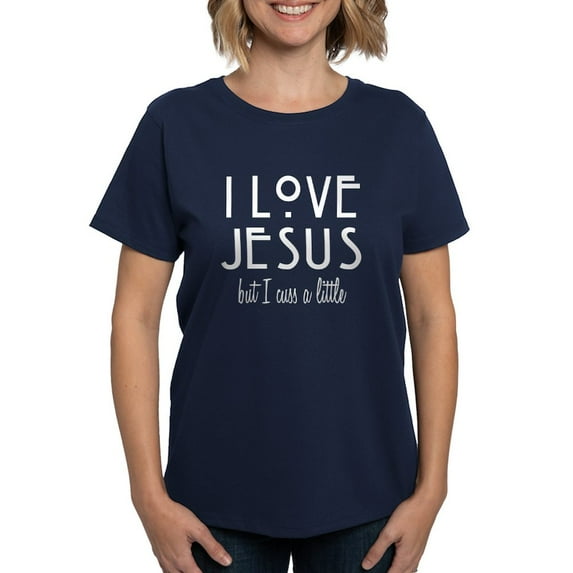 CafePress - Love Jesus But Cuss Women's Dark T Shirt - Women's Traditional Fit Dark T-Shirt