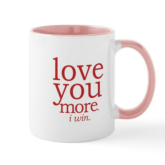 CafePress - Love You More. I Win. Mugs - 11 oz Ceramic Mug - Novelty Coffee Tea Cup