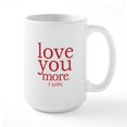thumbnail image 1 of CafePress - Love You More. I Win. Mugs - 15 oz Ceramic Large White Novelty Mug, 1 of 6