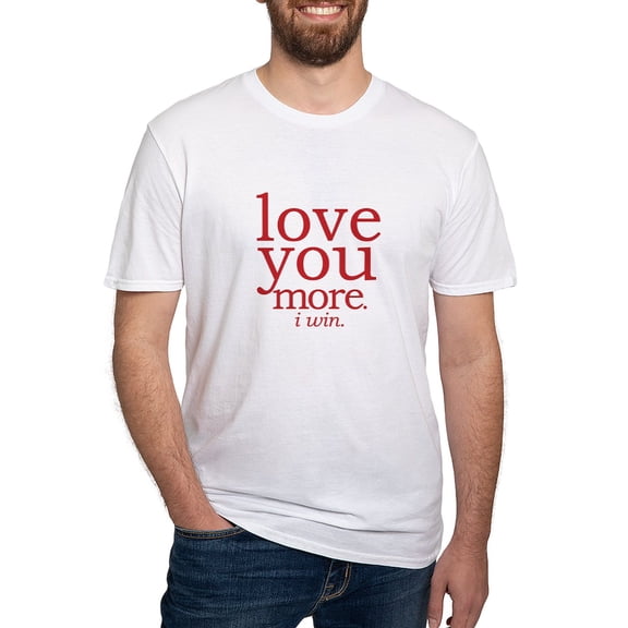 CafePress - Love You More. I Win. T Shirt - Fitted T-Shirt, Vintage Fit Soft Cotton Tee