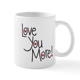 thumbnail image 1 of CafePress - Love You More! Mugs - 11 oz Ceramic Mug - Novelty Coffee Tea Cup, 1 of 4
