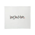thumbnail image 1 of CafePress - Love You More Throw Blanket - Soft Fleece Throw Blanket, 50"x60" for All Ages, 1 of 2