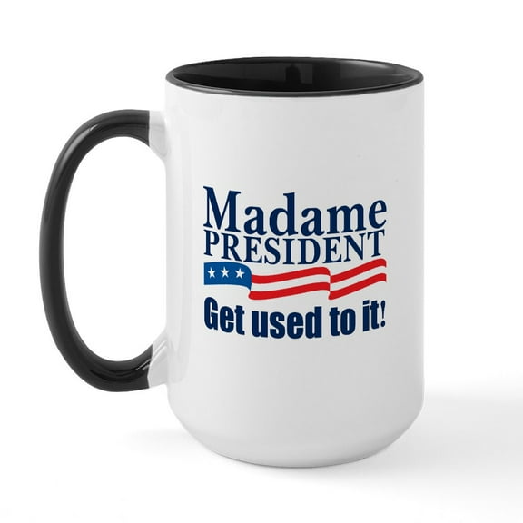 CafePress - MADAME PRESIDENT Large Mug - 15 oz Ceramic Large White Nolvety Mug