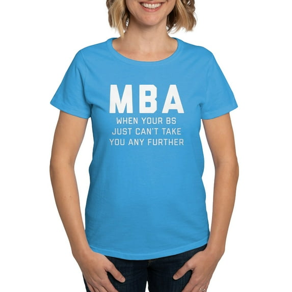 CafePress - MBA When Your BS Just Can't T Women's Dark T Shirt - Women's Traditional Fit Dark T-Shirt