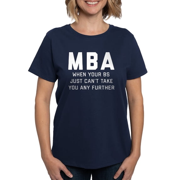 CafePress - MBA When Your BS Just Can't T Women's Dark T Shirt - Women's Traditional Fit Dark T-Shirt