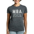 thumbnail image 1 of CafePress - MBA When Your BS Just Can't T Women's Dark T Shirt - Women's Traditional Fit Dark T-Shirt, 1 of 4