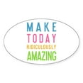 thumbnail image 1 of CafePress - Make Today Ridiculously Amazing - Sticker (Oval), 1 of 1