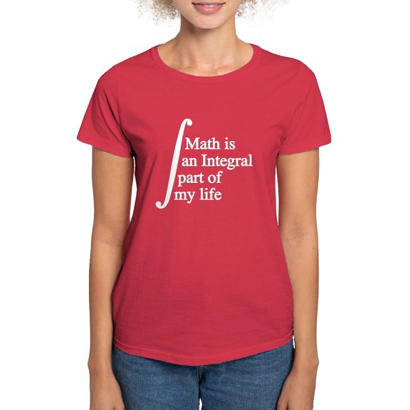 CafePress - Math Is An Integral Part Of My Life T Shirt - Women's Traditional Fit Dark T-Shirt