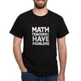 thumbnail image 1 of CafePress - Math Teachers Have Problems T Shirt - Men's Classic Graphic Cotton T-Shirt, 1 of 4