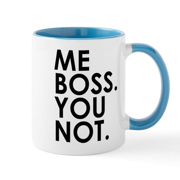 CafePress - Me Boss. You Not. Mug - 11 oz Ceramic Mug - Novelty Coffee Tea Cup