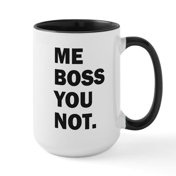 CafePress - Me Boss You Not Mugs - 15 oz Ceramic Large White Novelty Mug