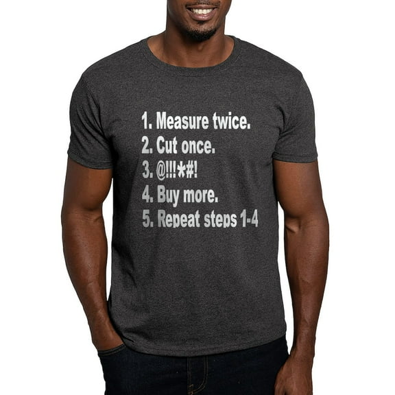 CafePress - Measure Twice, Cut Once... Dark T Shirt - Men's Classic Graphic Cotton T-Shirt