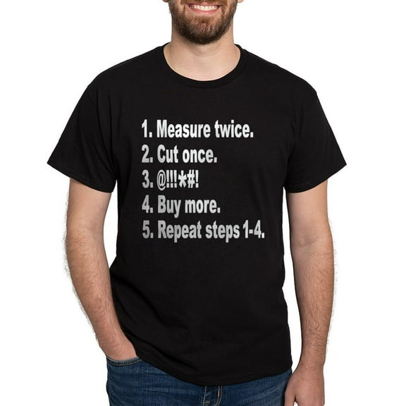 CafePress - Measure Twice, Cut Once... Dark T Shirt - Men's Classic Graphic Cotton T-Shirt