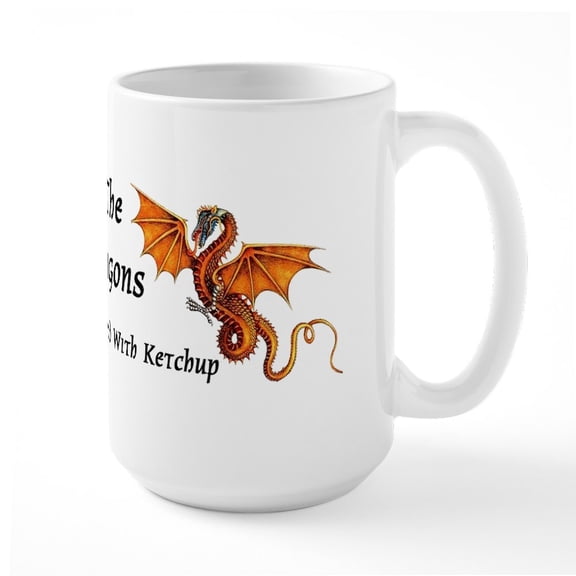 CafePress - Meddle Not In The Affairs Of Dragons... Large Mug - 15 oz Ceramic Large White Novelty Mug