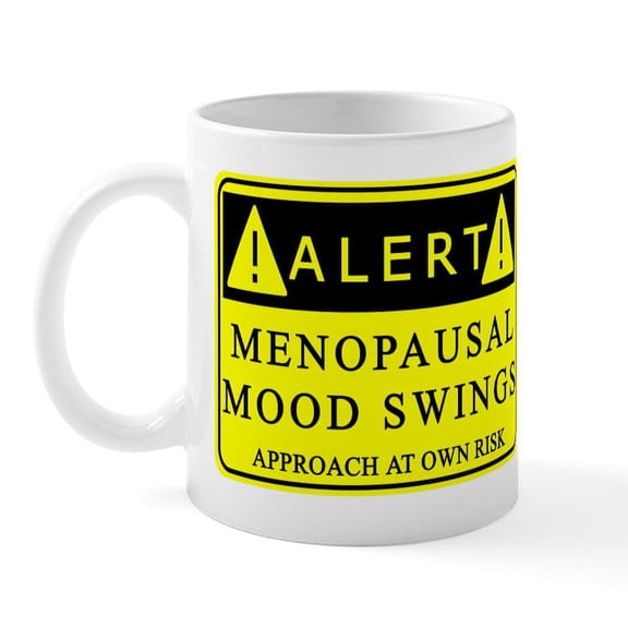 CafePress - Menopause Mood Swings Mug - 11 oz Ceramic Mug - Novelty Coffee Tea Cup