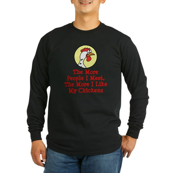 CafePress - More I Like My Chickens Long Sleeve T Shirt - Long Sleeve Dark T-Shirt