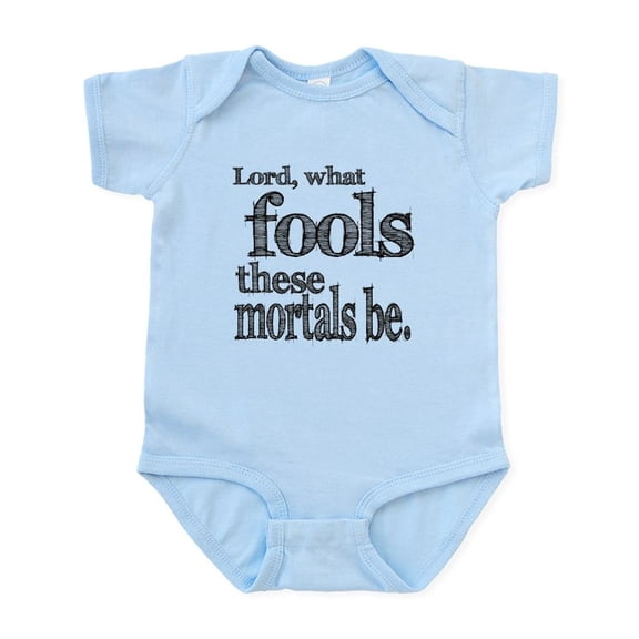 CafePress - Mortal Fools Shakespeare Infant Bodysuit - Baby Light Bodysuit, Size Newborn - 24 Months
