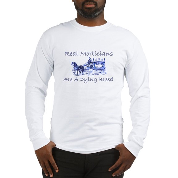 CafePress - Morticians Are A Dying Breed Long Sleeve T Shirt - Unisex Cotton Long Sleeve T-Shirt