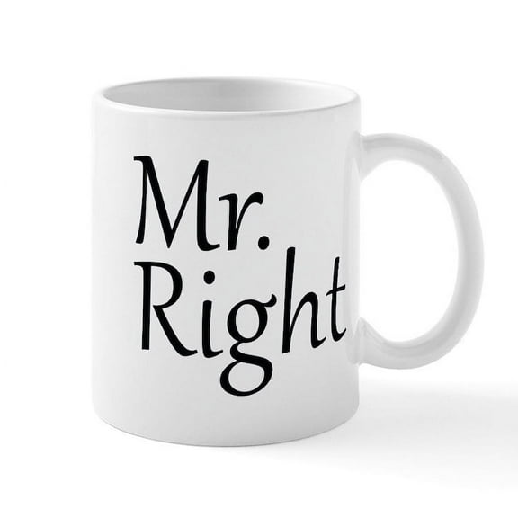 CafePress - Mr. Right Mug - 11 oz Ceramic Mug - Novelty Coffee Tea Cup