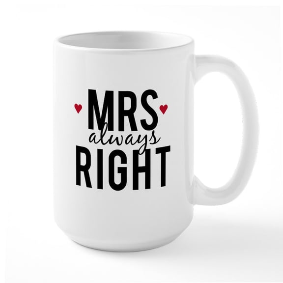 CafePress - Mrs. Always Right Text Design With Red Hearts Mug - 15 oz Ceramic Large White Novelty Mug