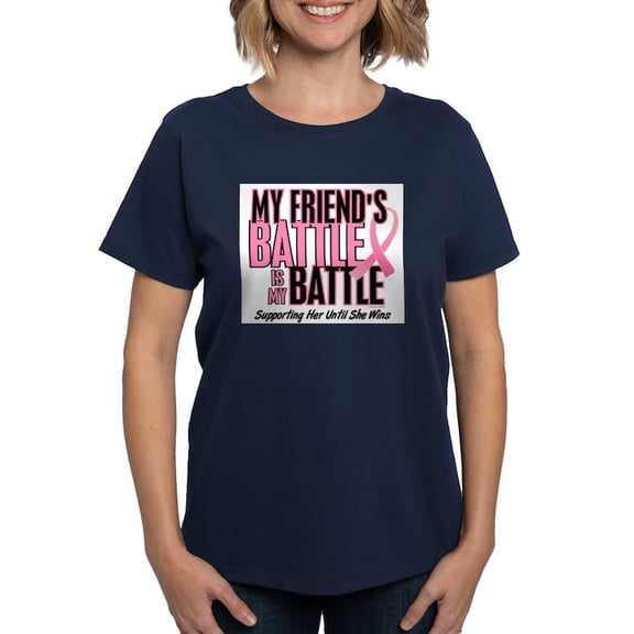 CafePress -  My Battle Too Friend Breast Cancer T Shirt - Women's Traditional Fit Dark T-Shirt