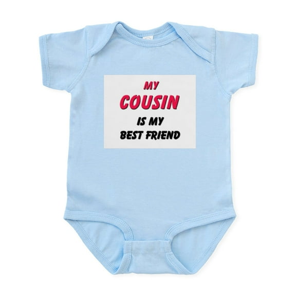CafePress - My COUSIN Is My Best Friend Infant Bodysuit - Baby Light Bodysuit, Size Newborn - 24 Months